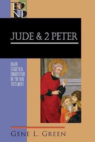 Baker Exegetical Commentary on the New Testament Ser.: Jude and 2 Peter by Gene