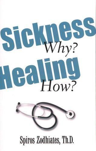 SICKNESS WHY HEALING HOW By Spiros Zodhiates BRAND NEW!