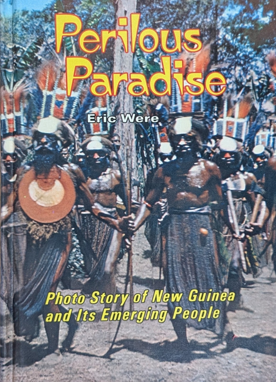 Perilous Paradise ~ Photo Story Of New Guinea ~ Eric Were ~ 1968 ~ Pacific Press