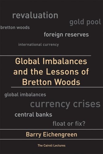 Global Imbalances and the Lessons of Bretton Woods by Barry Eichengreen: New