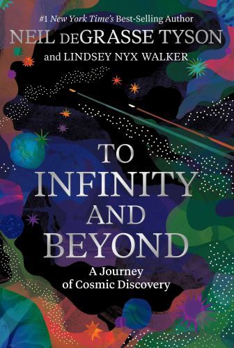 To Infinity and Beyond: A Journey of Cosmic Discovery by Tyson, Neil deGrasse