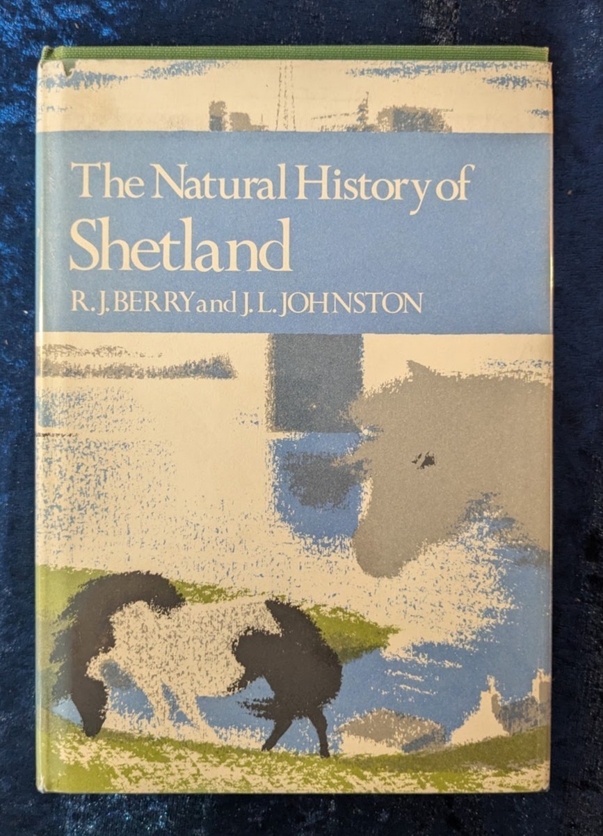 THE NATURAL HISTORY OF SHETLAND by R.J. BERRY & J.L. JOHNSTON – Collins- H/B