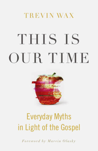 This Is Our Time: Everyday Myths in Light of the Gospel – Paperback – GOOD