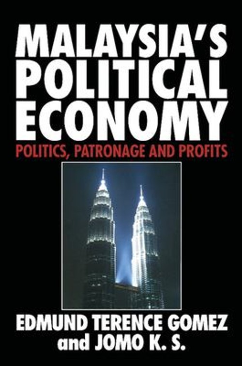 Malaysia’s Political Economy : Politics, Patronage and Profits Pa
