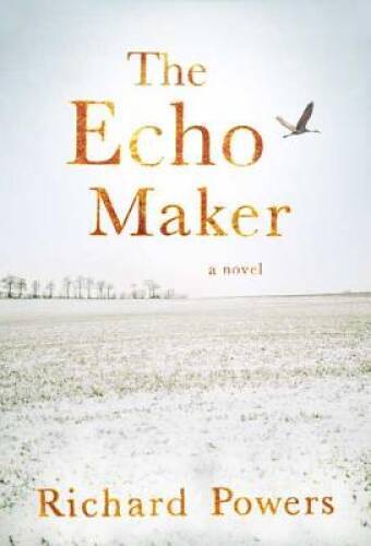 The Echo Maker: A Novel – Hardcover By Powers, Richard – VERY GOOD