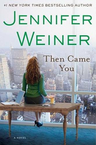 Then Came You: A Novel – Hardcover By Weiner, Jennifer – VERY GOOD