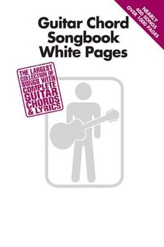 Guitar Chord Songbook White Pages: The Largest Collection of Songs with Complete