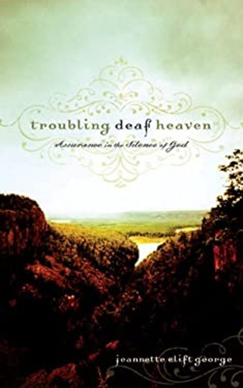 Troubling Deaf Heaven : Assurance in the Silence of God Jeannette