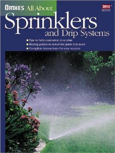 Ortho’s All About Sprinklers and Drip Systems – Paperback By Ortho – VERY GOOD