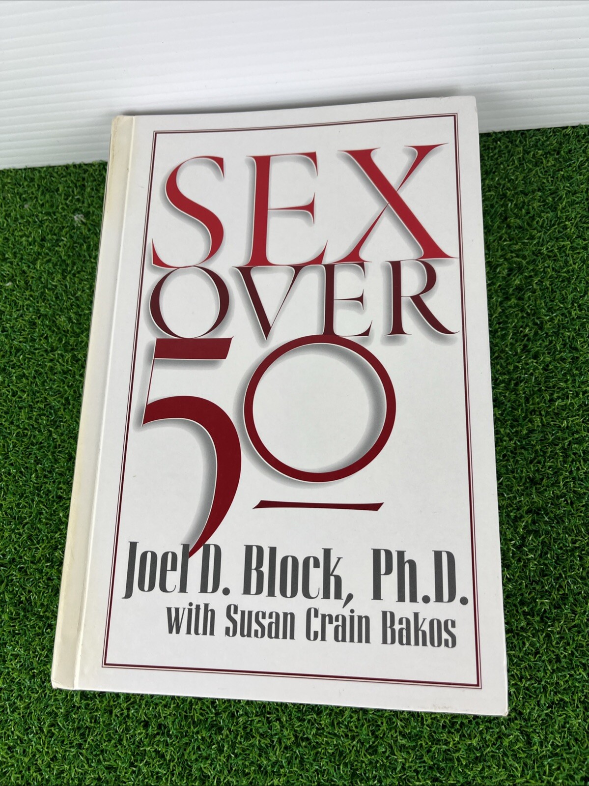 SEX OVER 50 by Block, Joel D. Block, PH.D. With Susan Crain Bakos HardCover