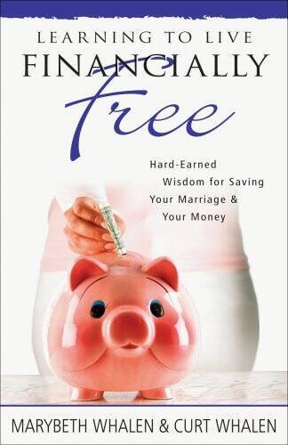 Learning to Live Financially Free: Hard-Earned Wisdom for Saving Your Mar – GOOD