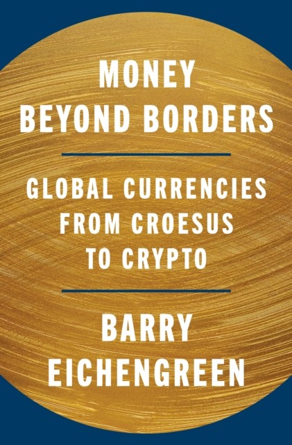 MONEY BEYOND BORDERS by EICHENGREEN, BARRY Hardback Self Help Business